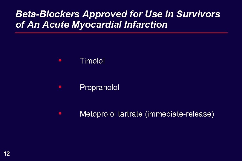 Beta-Blockers Approved for Use in Survivors of An Acute Myocardial Infarction • • Propranolol