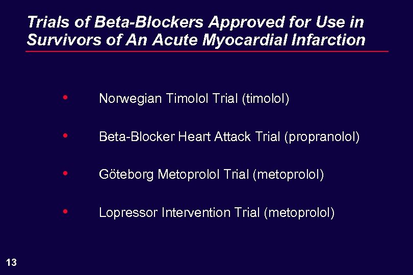 Trials of Beta-Blockers Approved for Use in Survivors of An Acute Myocardial Infarction •