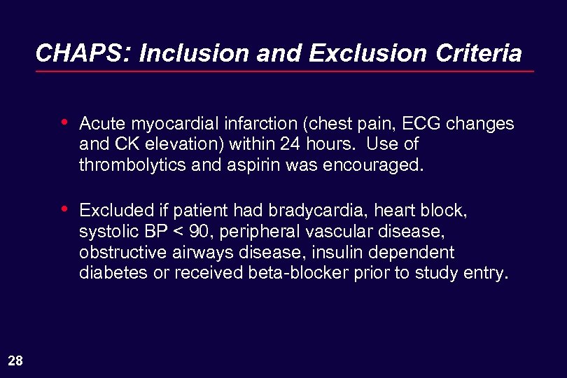 CHAPS: Inclusion and Exclusion Criteria • • 28 Acute myocardial infarction (chest pain, ECG
