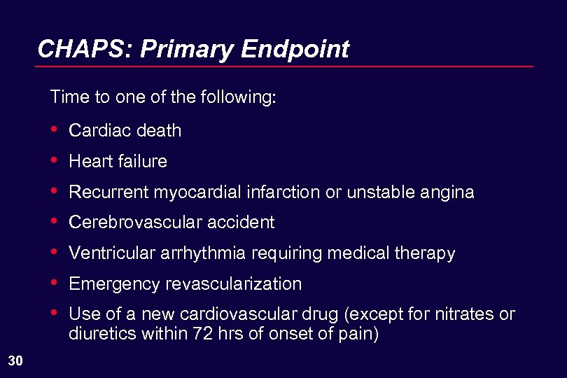 CHAPS: Primary Endpoint Time to one of the following: • • 30 Cardiac death