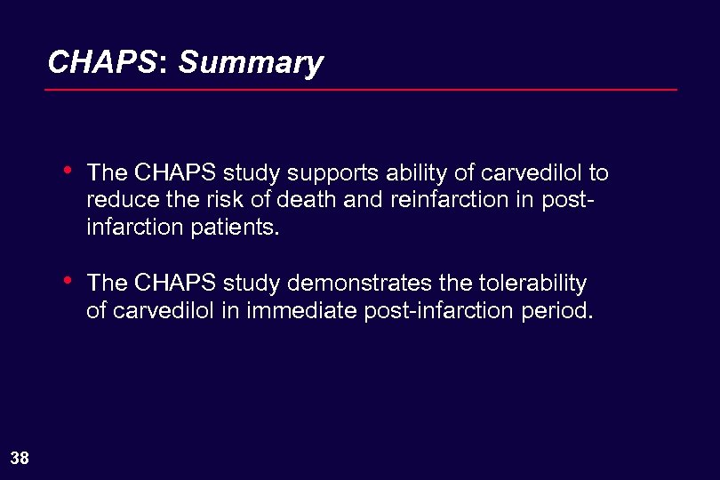 CHAPS: Summary • • 38 The CHAPS study supports ability of carvedilol to reduce