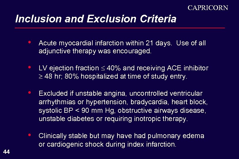 CAPRICORN Inclusion and Exclusion Criteria • • LV ejection fraction 40% and receiving ACE