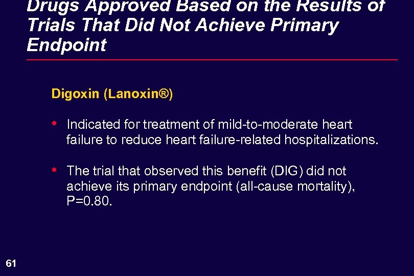 Drugs Approved Based on the Results of Trials That Did Not Achieve Primary Endpoint