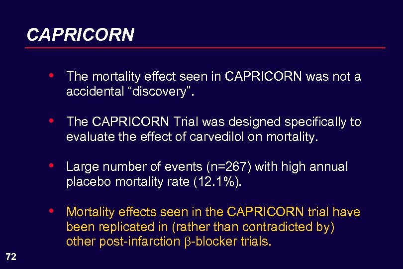 CAPRICORN • • The CAPRICORN Trial was designed specifically to evaluate the effect of