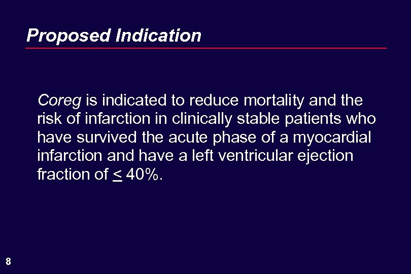 Proposed Indication Coreg is indicated to reduce mortality and the risk of infarction in
