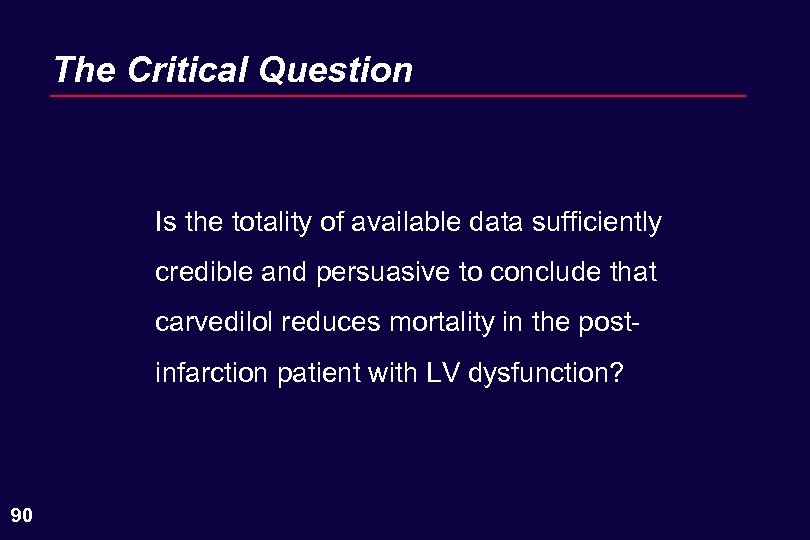 The Critical Question Is the totality of available data sufficiently credible and persuasive to