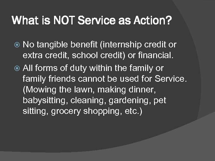 What is NOT Service as Action? No tangible benefit (internship credit or extra credit,