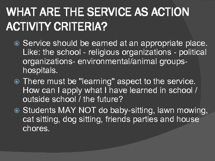 WHAT ARE THE SERVICE AS ACTION ACTIVITY CRITERIA? Service should be earned at an