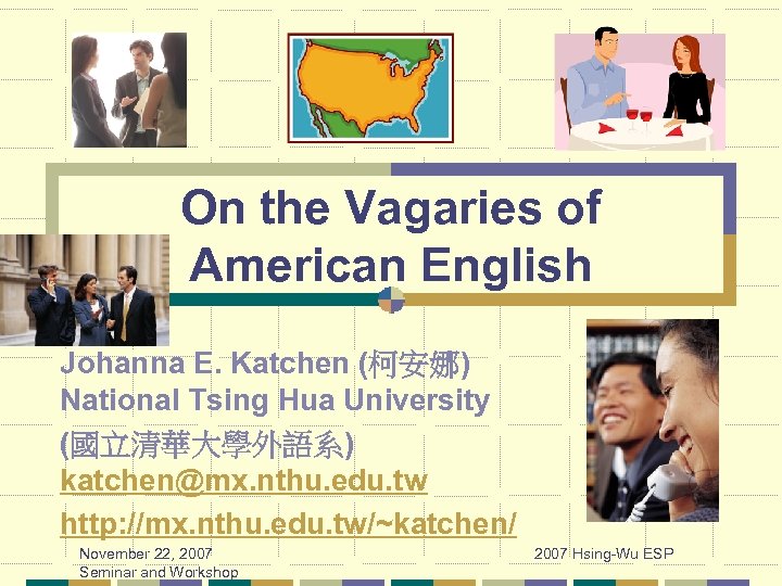 On the Vagaries of American English Johanna E. Katchen (柯安娜) National Tsing Hua University