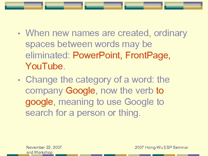 When new names are created, ordinary spaces between words may be eliminated: Power. Point,