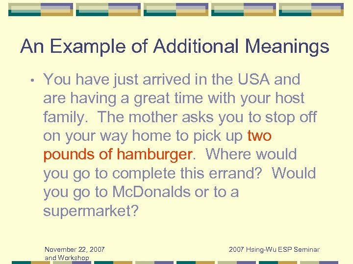 An Example of Additional Meanings • You have just arrived in the USA and