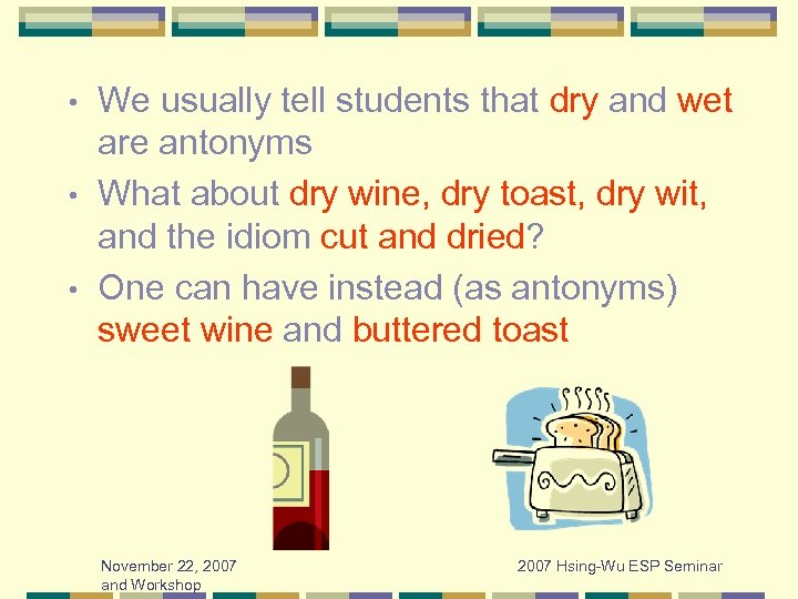 We usually tell students that dry and wet are antonyms • What about dry