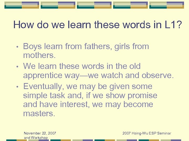 How do we learn these words in L 1? Boys learn from fathers, girls