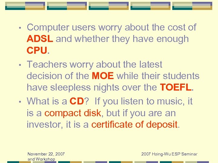 Computer users worry about the cost of ADSL and whether they have enough CPU.