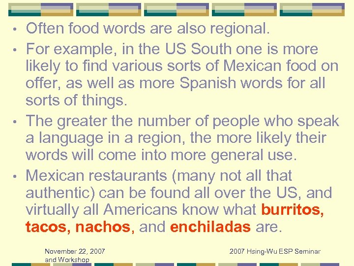 Often food words are also regional. • For example, in the US South one