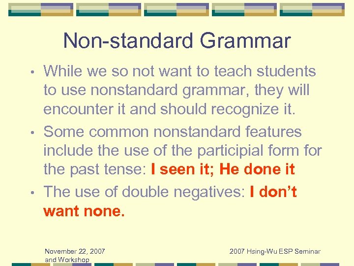 Non-standard Grammar While we so not want to teach students to use nonstandard grammar,