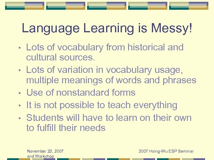 Language Learning is Messy! • • • Lots of vocabulary from historical and cultural
