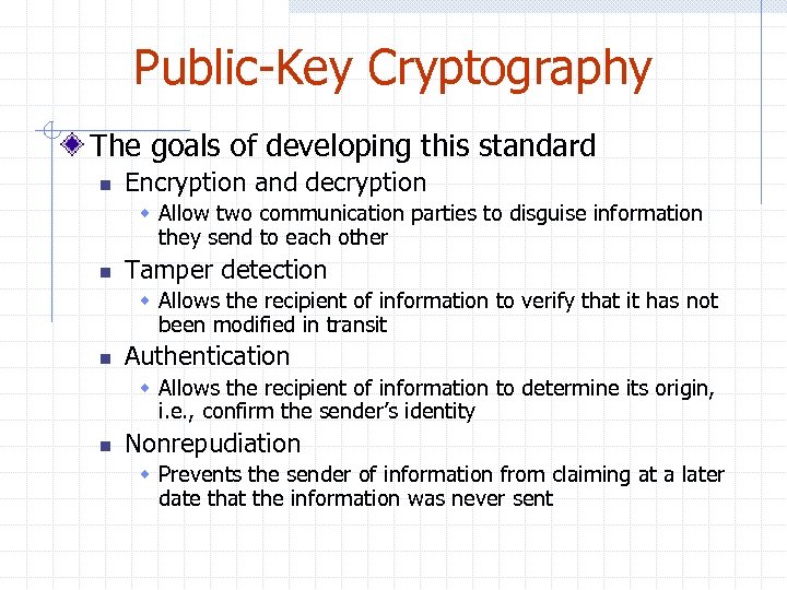 Public-Key Cryptography The goals of developing this standard n Encryption and decryption w Allow