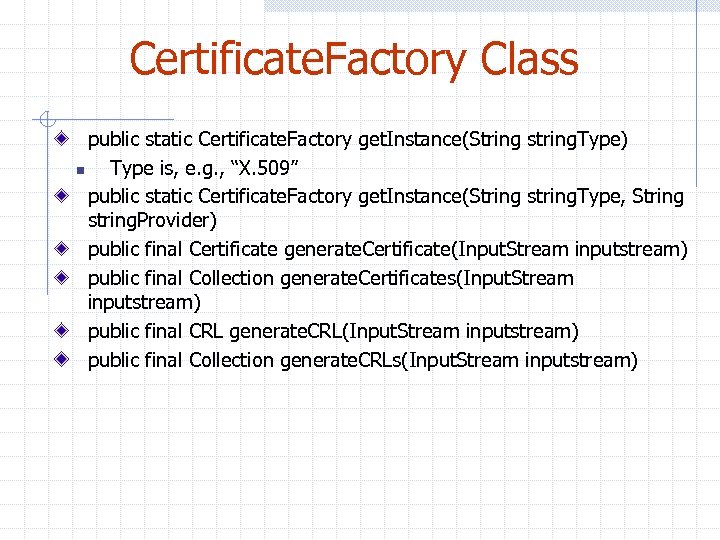 Certificate. Factory Class public static Certificate. Factory get. Instance(String string. Type) n Type is,