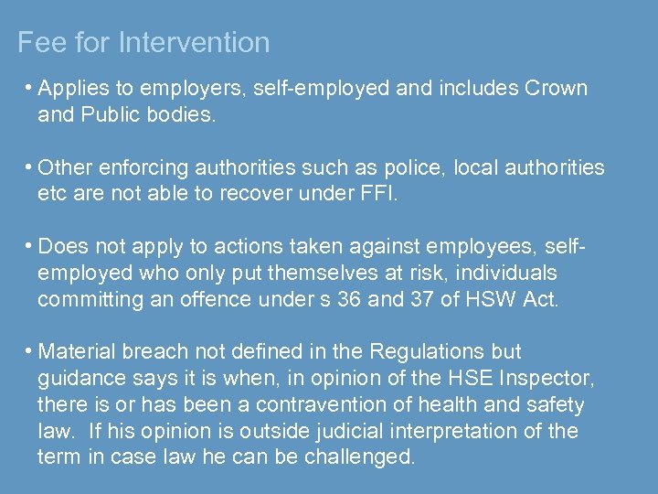 Fee for Intervention • Applies to employers, self-employed and includes Crown and Public bodies.