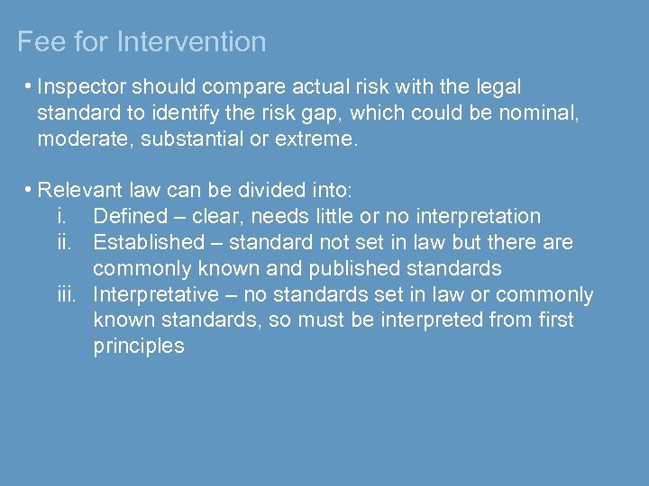 Fee for Intervention • Inspector should compare actual risk with the legal standard to