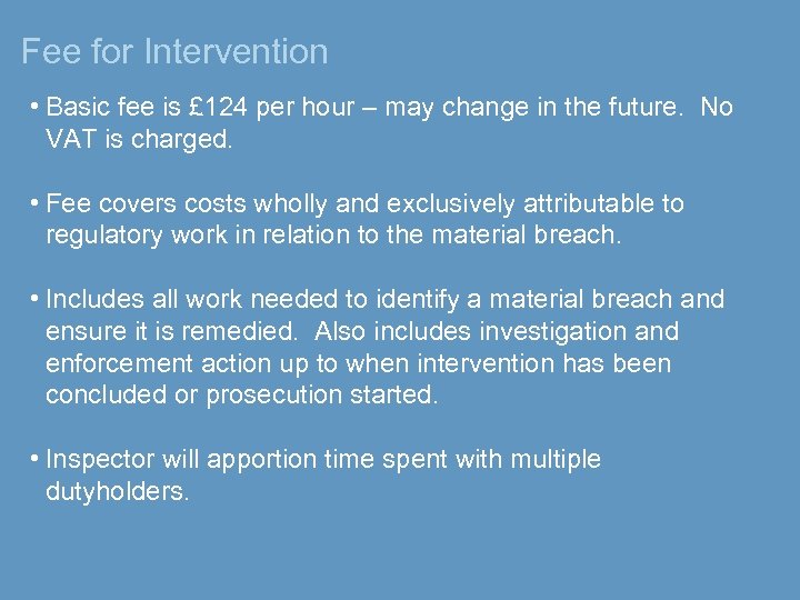 Fee for Intervention • Basic fee is £ 124 per hour – may change