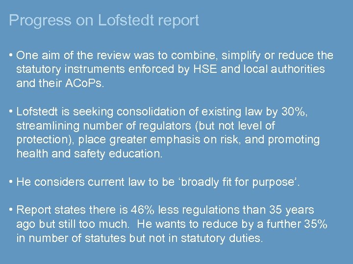 Progress on Lofstedt report • One aim of the review was to combine, simplify