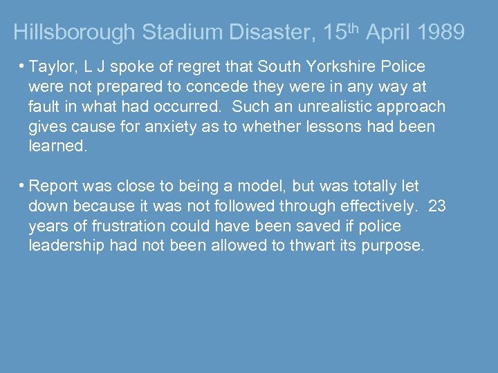 Hillsborough Stadium Disaster, 15 th April 1989 • Taylor, L J spoke of regret