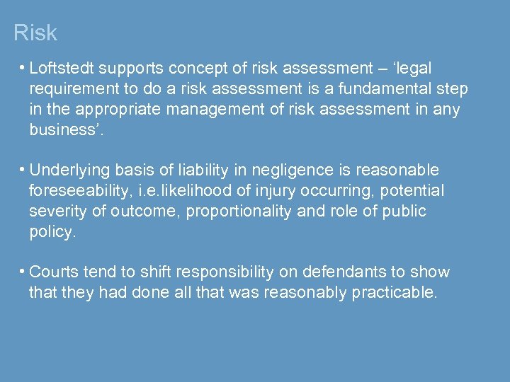 Risk • Loftstedt supports concept of risk assessment – ‘legal requirement to do a