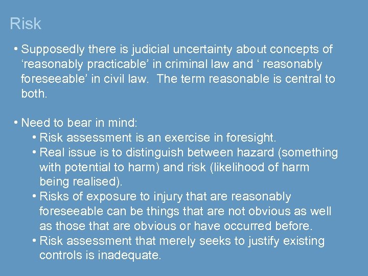 Risk • Supposedly there is judicial uncertainty about concepts of ‘reasonably practicable’ in criminal