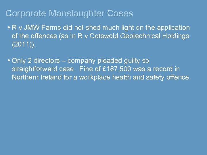 Corporate Manslaughter Cases • R v JMW Farms did not shed much light on