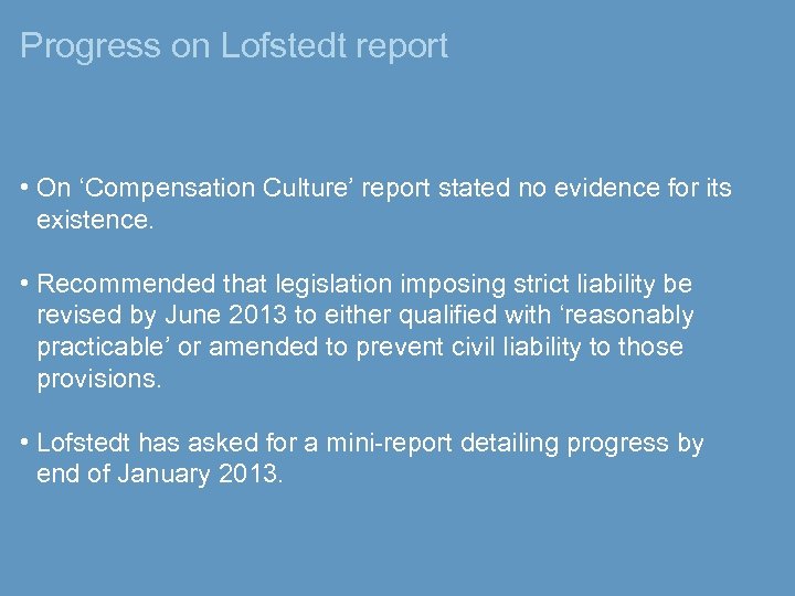 Progress on Lofstedt report • On ‘Compensation Culture’ report stated no evidence for its