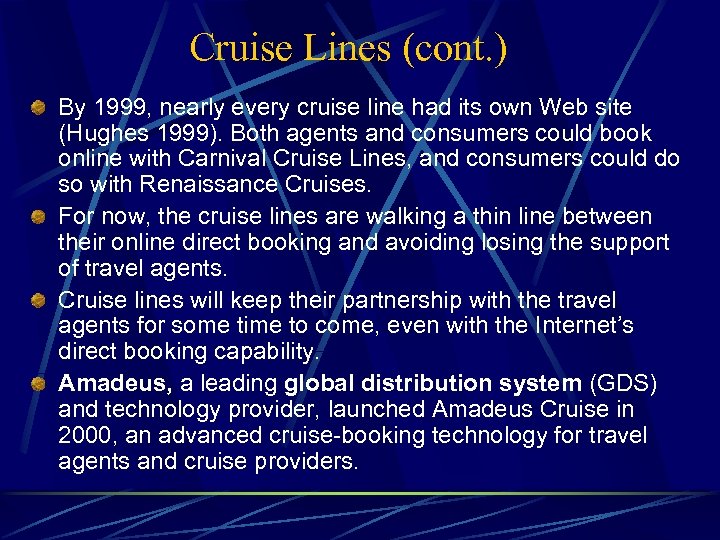 Cruise Lines (cont. ) By 1999, nearly every cruise line had its own Web
