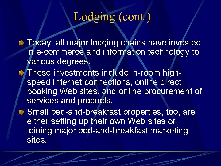 Lodging (cont. ) Today, all major lodging chains have invested in e-commerce and information