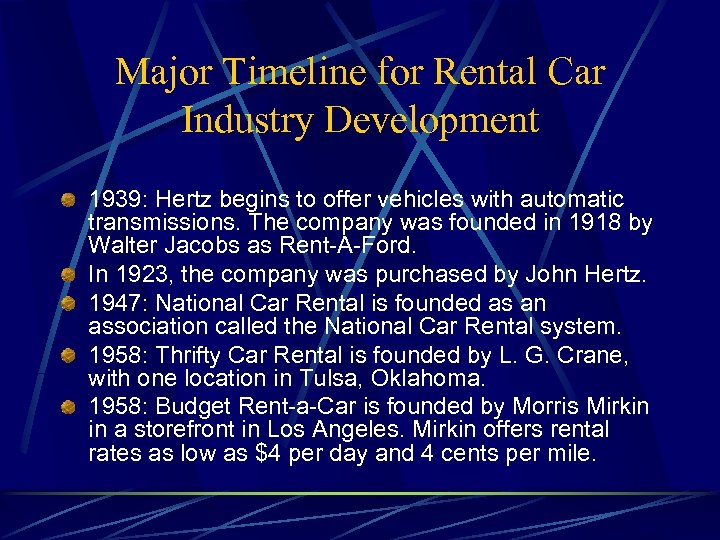 Major Timeline for Rental Car Industry Development 1939: Hertz begins to offer vehicles with