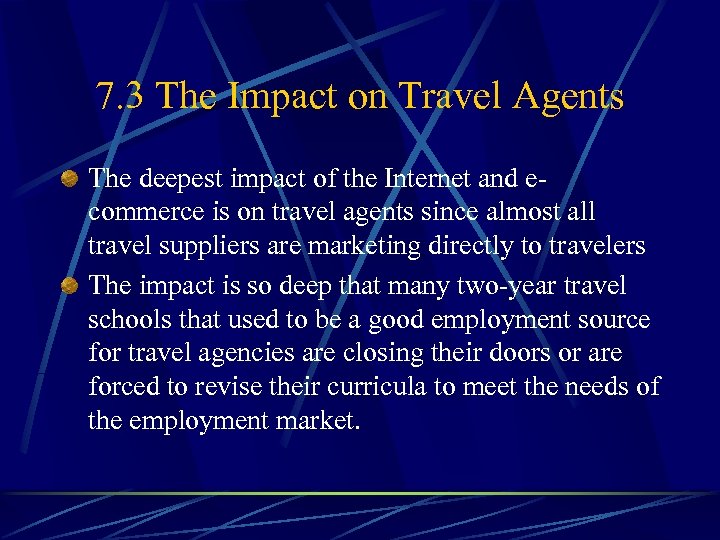 7. 3 The Impact on Travel Agents The deepest impact of the Internet and