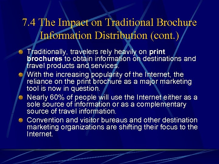 7. 4 The Impact on Traditional Brochure Information Distribution (cont. ) Traditionally, travelers rely