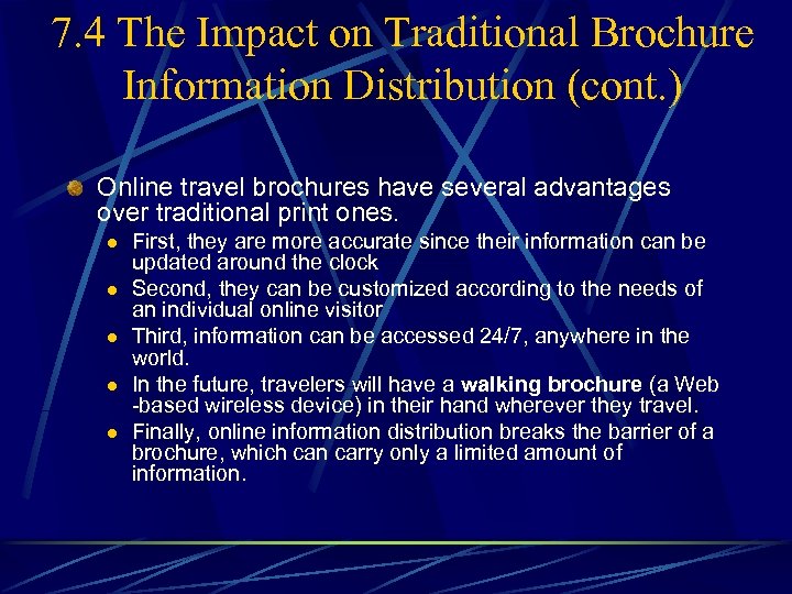 7. 4 The Impact on Traditional Brochure Information Distribution (cont. ) Online travel brochures