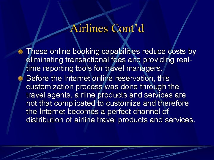 Airlines Cont’d These online booking capabilities reduce costs by eliminating transactional fees and providing