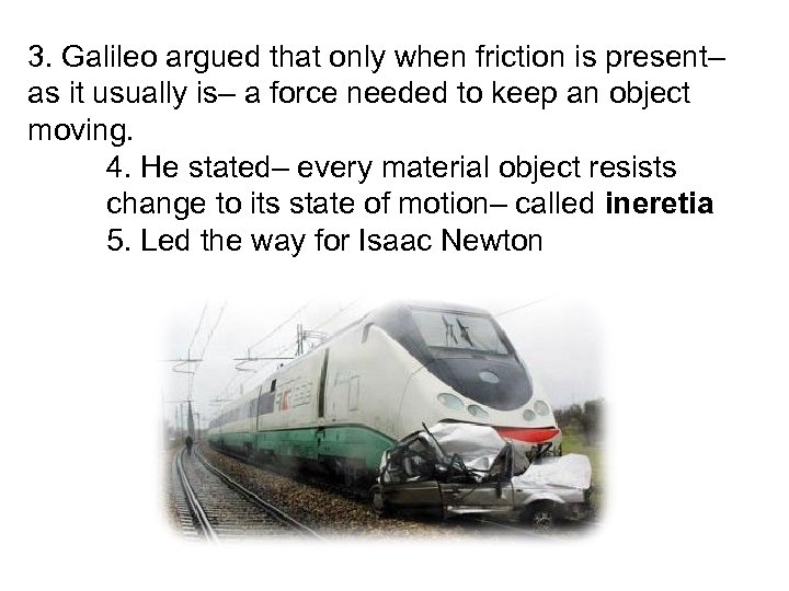 3. Galileo argued that only when friction is present– as it usually is– a
