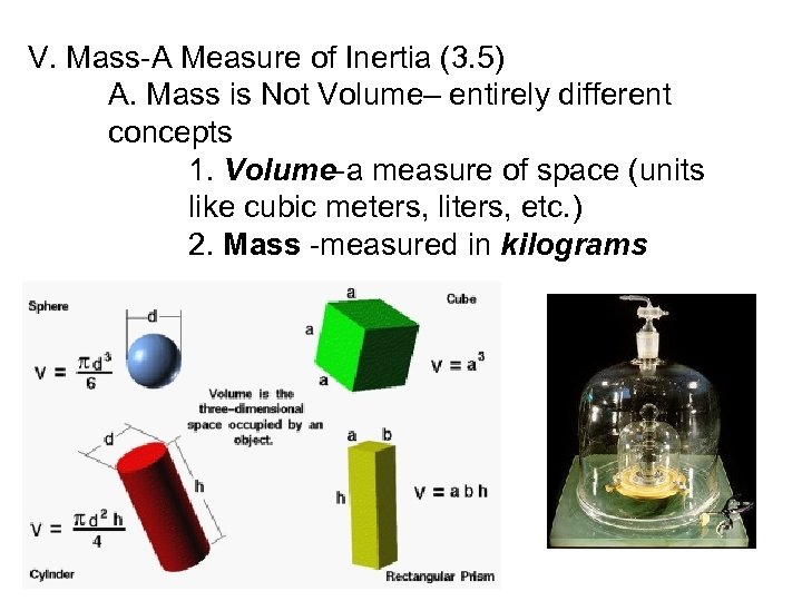 V. Mass-A Measure of Inertia (3. 5) A. Mass is Not Volume– entirely different