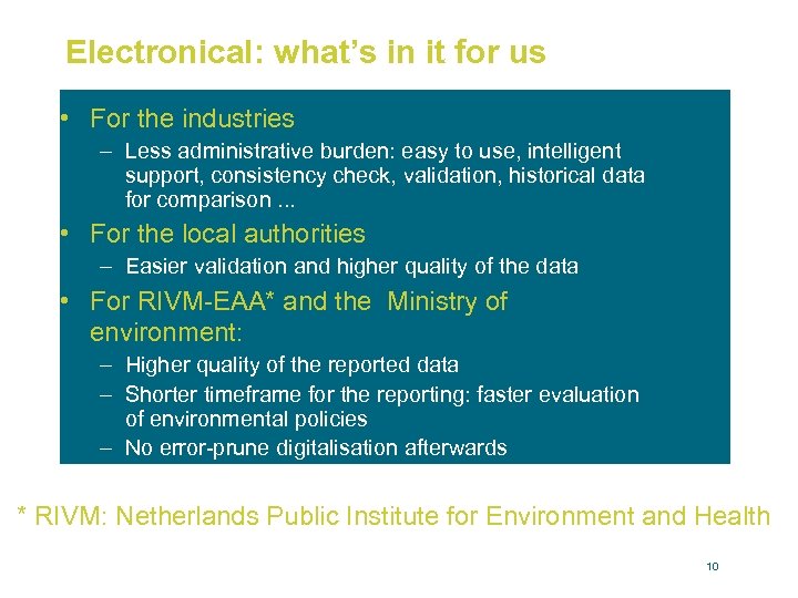 Electronical: what’s in it for us • For the industries – Less administrative burden: