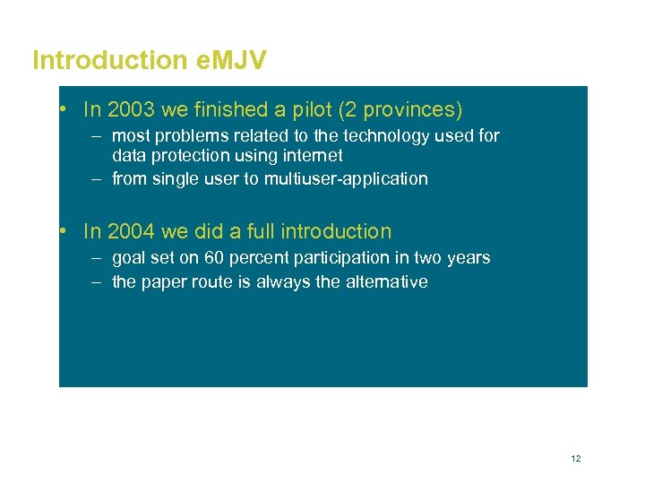 Introduction e. MJV • In 2003 we finished a pilot (2 provinces) – most