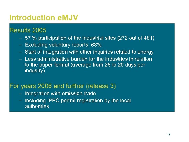 Introduction e. MJV Results 2005 – – 57 % participation of the industrial sites