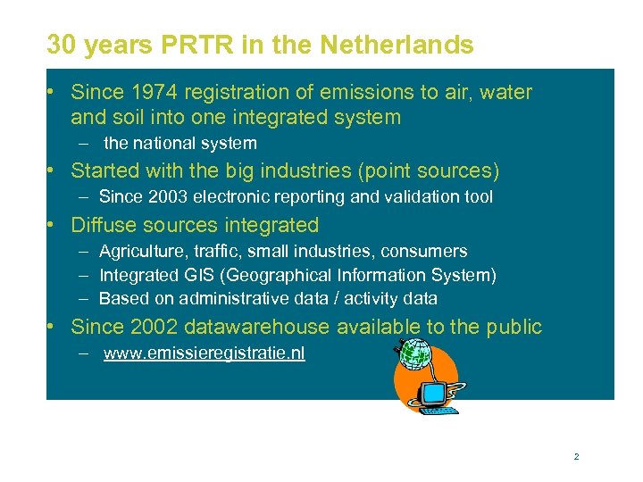 30 years PRTR in the Netherlands • Since 1974 registration of emissions to air,