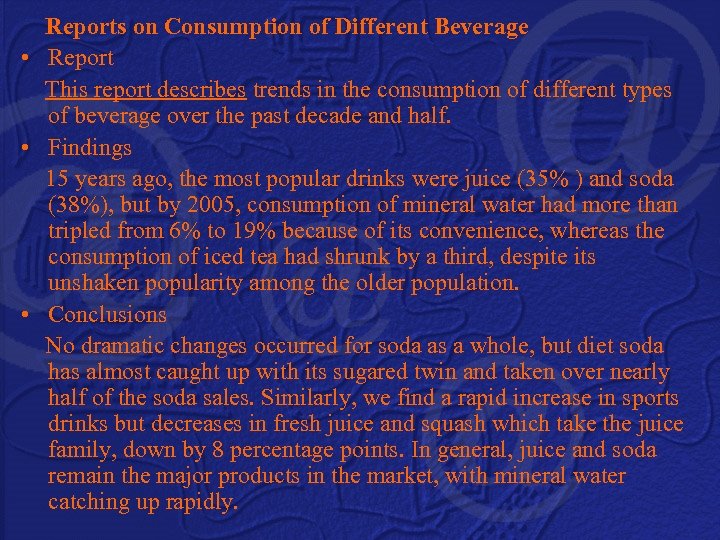 Reports on Consumption of Different Beverage • Report This report describes trends in the