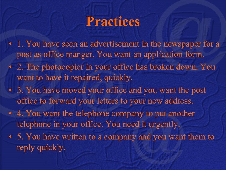Practices • 1. You have seen an advertisement in the newspaper for a post