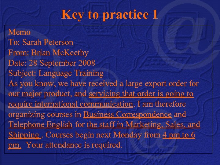 Key to practice 1 Memo To: Sarah Peterson From: Brian Mc. Keethy Date: 28