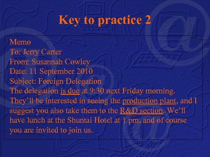 Key to practice 2 Memo To: Jerry Carter From: Susannah Cowley Date: 11 September