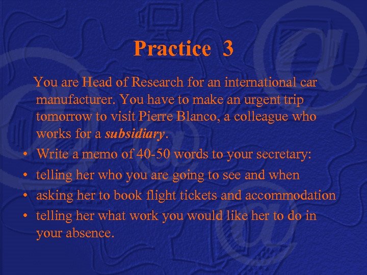 Practice 3 You are Head of Research for an international car manufacturer. You have